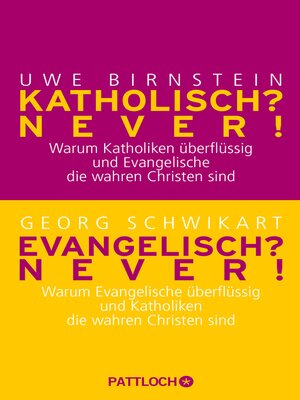 cover image of Katholisch? Never! / Evangelisch? Never!